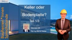 Keller oder Bodenplatte? Interview mit Dipl.Ing. Bernd Hetzer (Teil 1)
